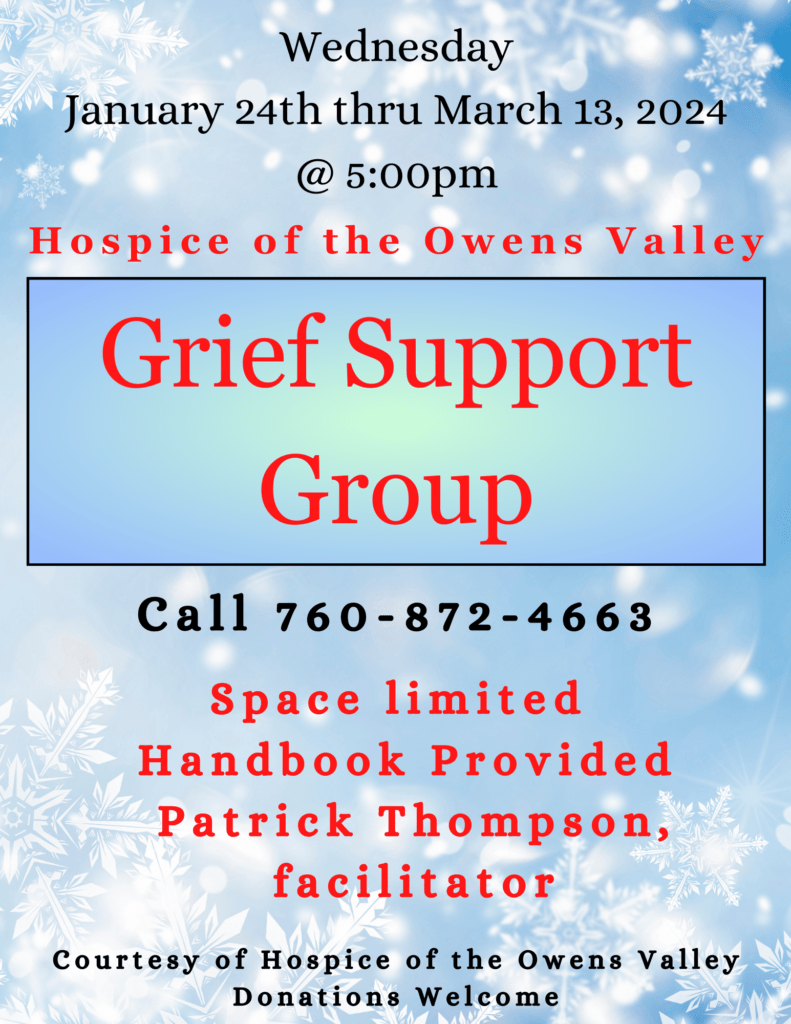 Hospice of the Owens Valley Grief Support Group Call 760 872 4663 Space limited Handbook Provided Patrick Thompson facilitator 5
